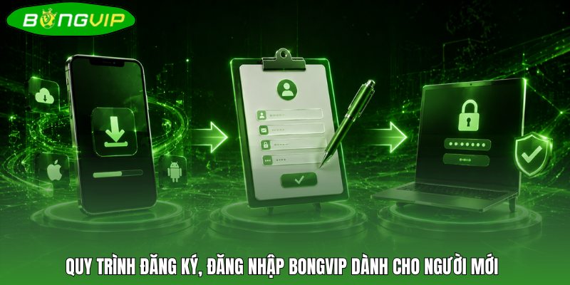 Thao tác đăng ký, đăng nhập BONGVIP dành cho người mới