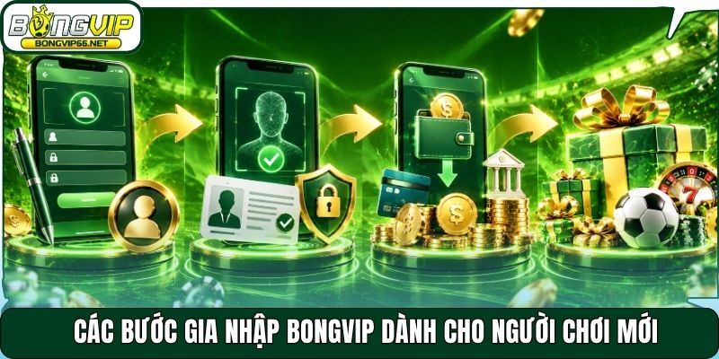 Các bước gia nhập Bongvip dành cho người chơi mới